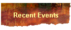 Recent Events