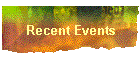 Recent Events